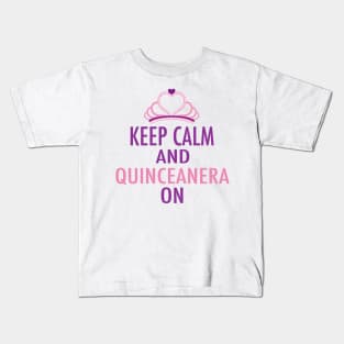 Keep Calm Quinceanera On Kids T-Shirt